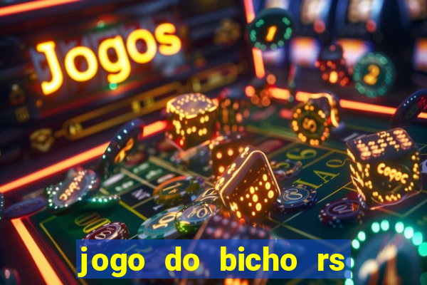 jogo do bicho rs resultado certo de hoje 14h 18h rj hoje